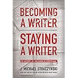 Becoming a Writer, Staying a Writer: The Artistry, Joy, and Career of Storytelling