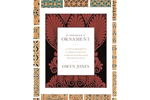 The Grammar of Ornament: A Visual Reference of Form and Colour in Architecture and the Decorative Arts - The complete and unabridged full-color edition