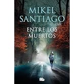 Entre los muertos (Trilog&iacute;a de Illumbe 3) (Ficci&oacute;n)