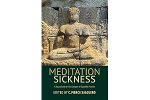 Meditation Sickness: A Sourcebook on the Dangers of Buddhist Practice