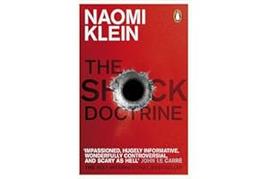 The Shock Doctrine: The Rise of Disaster Capitalism