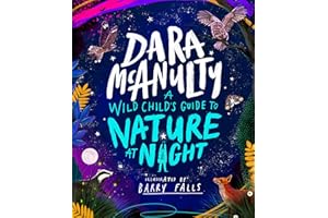 A Wild Child's Guide to Nature at Night: The perfect gift book for young nature lovers: 1 (Wild Child, 1)