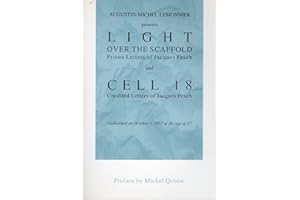 Augustin-Michel Lemonnier Presents Light over the Scaffold: Prison Letters of Jacques Fesch; and Cell 18 : Unedited Letters of Jacques Fesch, Guillotined on October 1, 1957 at the Age of 27