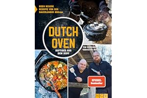 Dutch Oven - Deftiges aus dem Dopf: Noch neuere Rezepte von der Sauerländer BBCrew