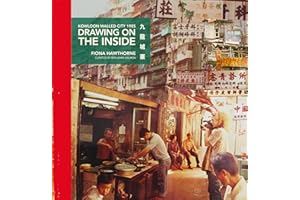 Drawing on the Inside: Kowloon Walled City 1985