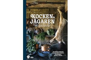 Kocken & jägaren: så jagar och lagar du älg, vildsvin, rådjur, dovhjort, hare och fågel