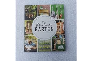 Hochbeet, Teich, Palettentisch – Projekte zum Selbermachen für Garten & Balkon: Dein kreativer Garten – Präsentiert von den Stadtgärtnern