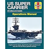 US Super Carrier: All Makes and Models * Insights Into the Design, Departments, Flight Operations and Daily Life of the Us Na