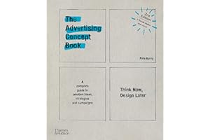 The Advertising Concept Book (3rd ed.) /anglais: Think Now, Design Later