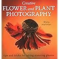 Creative Flower and Plant Photography: tips and tricks for taking stunning shots