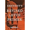 Kennedy's Revised Latin Primer