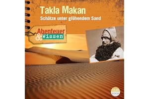 Takla Makan - Schätze unter glühendem Sand: Abenteuer & Wissen