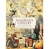The Madman's Library: The Greatest Curiosities of Literature