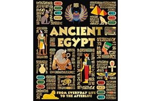 Ancient Egypt: From Everyday Life to the Afterlife (DK Ancient Histories)