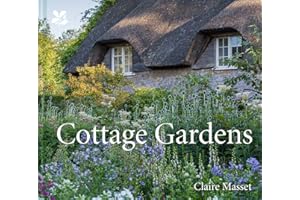 Cottage Gardens: A Celebration of Britain's Most Beautiful Cottage Gardens, with Advice on Making Your Own