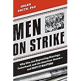 Men on Strike: Why Men Are Boycotting Marriage, Fatherhood, and the American Dream - and Why It Matters
