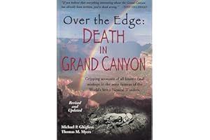 Over the Edge: Death in Grand Canyon: Gripping Accounts of All Known Fatal Mishaps in the Most Famous of the World's Seven Natural Wonders