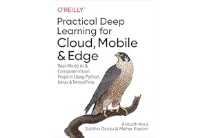 Practical Deep Learning for Cloud, Mobile, and Edge: Real-World AI and Computer-Vision Projects Using Python, Keras, and Tensorflow