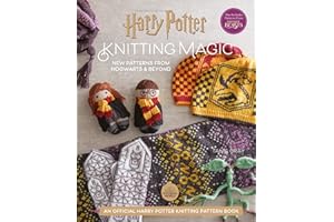 Harry Potter Knitting Magic: New Patterns from Hogwarts & Beyond: The New Patterns Knitting book from Hogwarts & Beyond