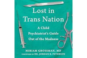 Lost in Trans Nation: A Child Psychiatrist's Guide Out of the Madness