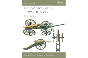 Napoleon's Guns 1792-1815 (1): Field Artillery: v. 1 (New Vanguard)