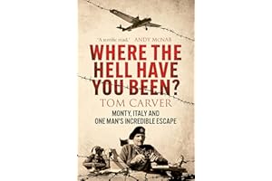 Where The Hell Have You Been?: Monty, Italy and One Man's Incredible Escape