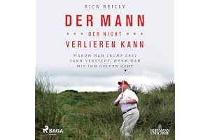 Der Mann, der nicht verlieren kann: Warum man Trump erst dann versteht, wenn man mit ihm golfen geht