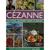 Cezanne &ndash; 500 G&ouml;rsel Eşliğinde Yaşamı ve Eserleri