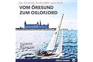 Vom Öresund zum Oslofjord: Eine literarische Nordlandfahrt unter Segeln [From Öresund to Oslofjord: A Literary Journey Throug