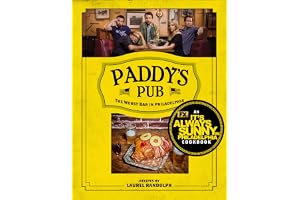 Paddy's Pub: The Worst Bar in Philadelphia: An It's Always Sunny in Philadelphia Cookbook
