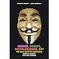 Hacker, Hoaxer, Whistleblower, Spy: The Many Faces of Anonymous