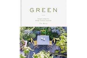 Green: Simple Ideas for Small Outdoor Spaces