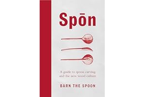 Spon: A Guide to Spoon Carving and the New Wood Culture