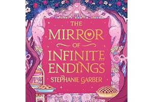 The Mirror of Infinite Endings: Once Upon a Broken Heart, Book 4