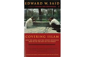 Covering Islam: How the Media and the Experts Determine How We See the Rest of the World (Fully Revised Edition)
