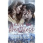 Leave Me Breathless: A small town brother's best friend romance (Winterville Book 3)