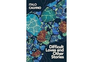 Difficult Loves And Other Stories: Italo Calvino