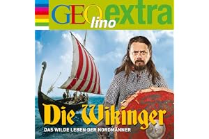 Die Wikinger - Das wilde Leben der Nordmänner: GEOlino extra Hör-Bibliothek