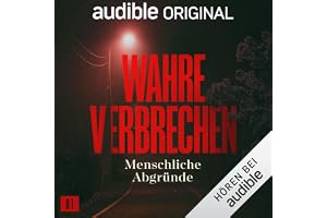 Wahre Verbrechen #1: Wahre Verbrechen, menschliche Abgründe, Band 1