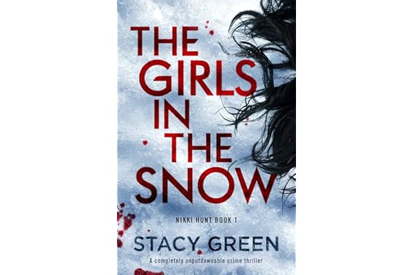 The Girls in the Snow: A completely unputdownable crime thriller (Nikki Hunt Book 1)