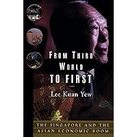 From Third World to First: Singapore and the Asian Economic Boom