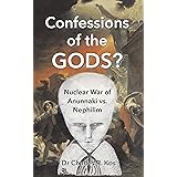 Confessions of the Gods?: Nuclear War of Anunnaki vs. Nephilim