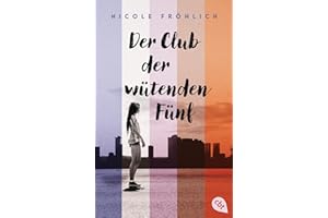 Der Club der wütenden Fünf: Berührender Coming of Age Roman über Verlust, Zusammengehörigkeit und die erste Liebe