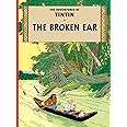 The Broken Ear: The Official Classic Children’s Illustrated Mystery Adventure Series (The Adventures of Tintin)