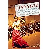 Die Dongdong-Tänzerin und der Sichuan-Koch: Geschichten aus der chinesischen Wirklichkeit