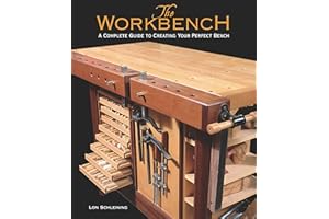 The Workbench: A Complete Guide to Creating Your Perfect Bench