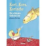 Kori, Kora, Korinthe: Die schönsten Gedichte von James Krüss