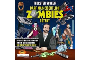 Darf man eigentlich Zombies töten?: Unverzichtbares Rechtswissen für Serien- und Kino-Junkies