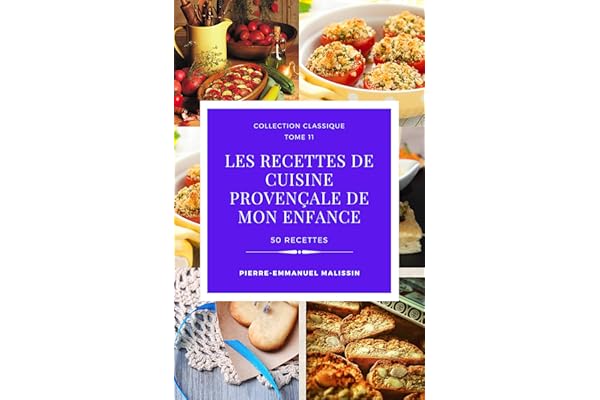 Les recettes de cuisine provençale de mon enfance (Collection classique t. 11)