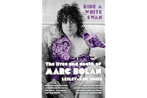 Ride a White Swan: The Lives and Death of Marc Bolan